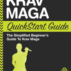 [READ] EBOOK 🖋️ Krav Maga QuickStart Guide: The Simplified Beginner's Guide to Krav