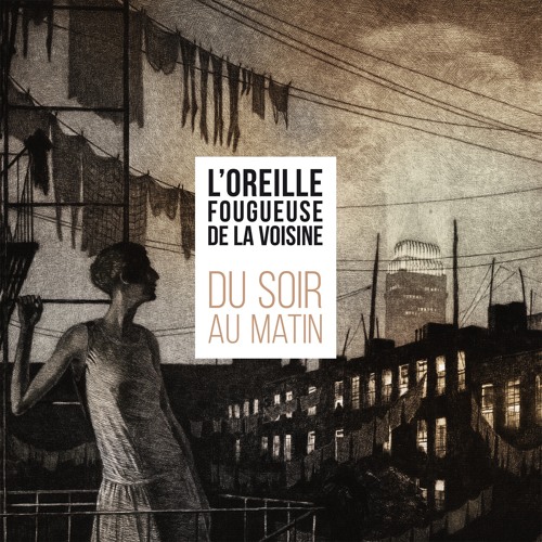 04 - Plumé - L'OREILLE FOUGUEUSE DE LA VOISINE - Du Soir Au Matin