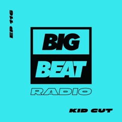 Big Beat Radio: EP #116 - Kid Cut (Staycation Nation Mix)