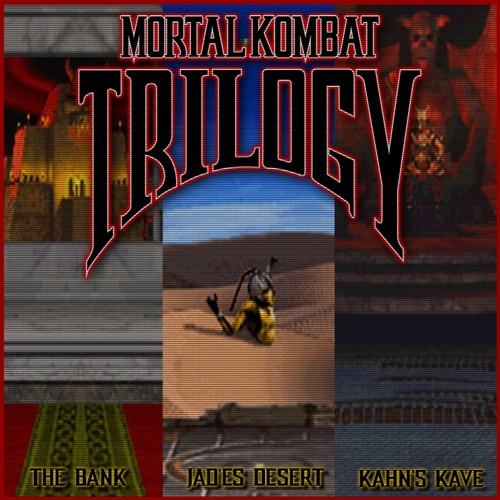 Stream Mortal Kombat Trilogy - The Bank/Jade's Desert/Kahn's Kave by EURKE  | Listen online for free on SoundCloud