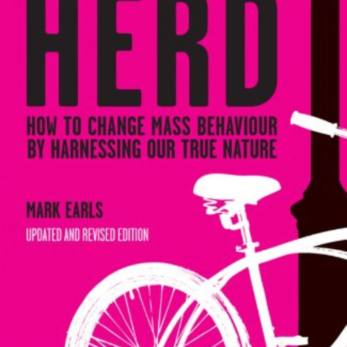 Get PDF 💜 Herd: How to Change Mass Behaviour by Harnessing Our True Nature by  Mark