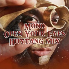 Mono - Open Your Eyes - HuyTang Mix