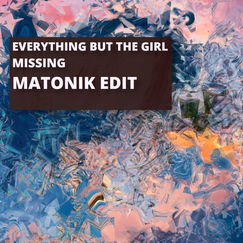 Everything But The Girl - Missing (Matonik Edit)