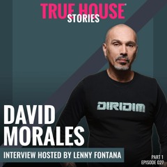David Morales interviewed by Lenny Fontana for True House Stories™ # 027 (Part 1)
