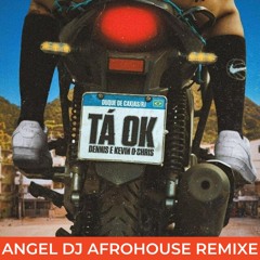 DENNIS, MC KEVIN O CHRIS - TÁ OK (ANGEL DJ AFROHOUSE REMIX) FREE DOWNLOAD