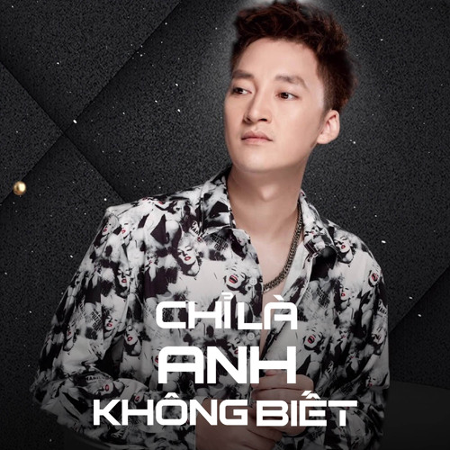 Chỉ Là Anh Không Biết (HinCoi Houselak)