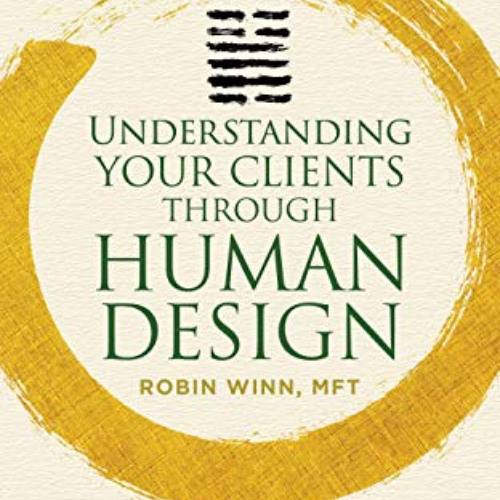 [VIEW] EBOOK 📝 Understanding Your Clients through Human Design: The Breakthrough Tec