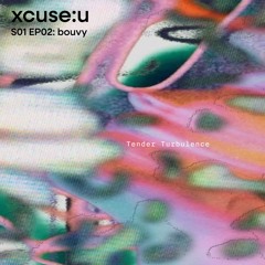 xcuse:u S01 EP02: bouvy