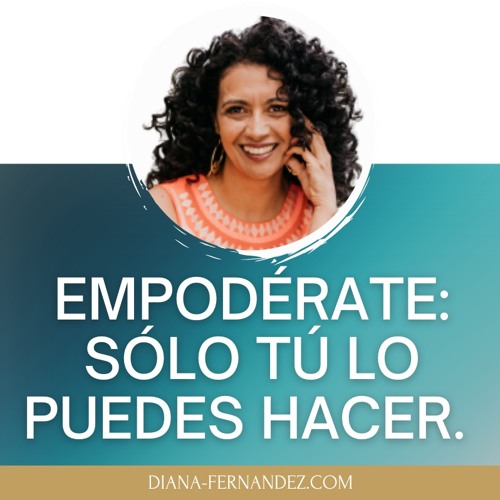 Stream Las claves del empoderamiento - Hazlo ahora si te sientes débil  Diana Fernandez | Coach Espiritual by Diana Fernandez | Coach Espiritual |  Listen online for free on SoundCloud