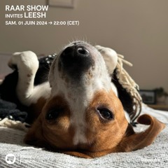 RAAR SHOW invites LEESH - 1er Juin 2024