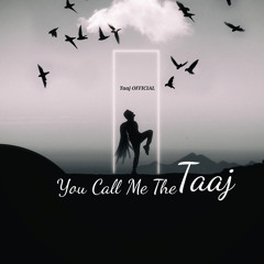 You Call Me The Taaj