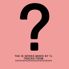 THE ID SERIES MIXED BY TJ