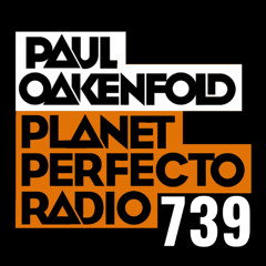 Planet Perfecto 739 ft. Paul Oakenfold
