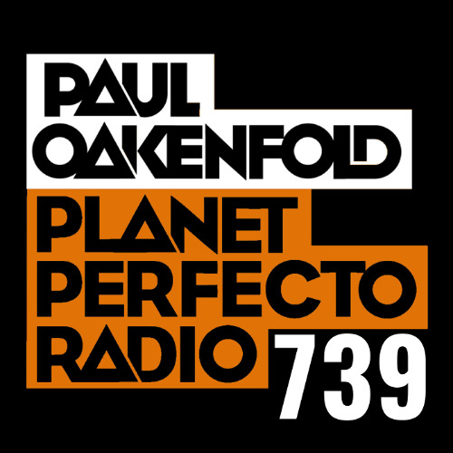 Planet Perfecto 739 ft. Paul Oakenfold