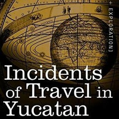 PDF/READ Incidents of Travel in Yucatan, Vols. I and II (Cosimo Classics)