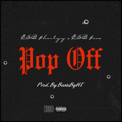 Pop Off (ft. E$B $osa) Prod. BeatsByHT