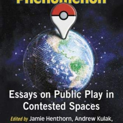 [ACCESS] PDF 📋 The Pokemon Go Phenomenon: Essays on Public Play in Contested Spaces