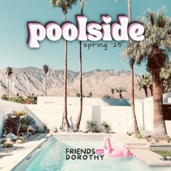 Poolside (Spring '25) - mixed by Friends With Dorothy