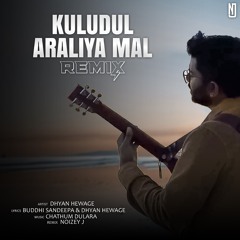 Kuludul Araliya Mal Remix | Dhyan Hewage ft. Chathum Dulara | NOIZEY J