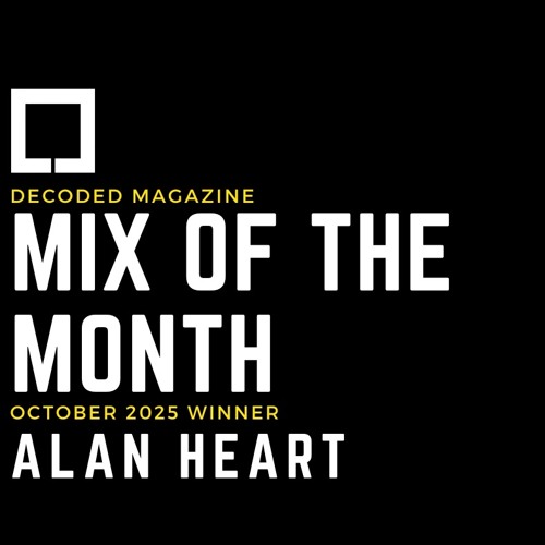 Decoded Magazine Mix of the Month October Winner - Dj Alan Heart