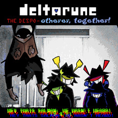 HEY THATS SALMAN, HE HASN'T HEARD! (v 4.5) [Deltarune: The Despo-Otherer, Together!]