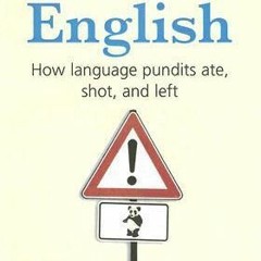 The Fight for English: How Language Pundits Ate, Shot, and Left (Textbook(