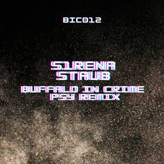 FREE DL | S1RENA - Staub (Buffalo In Crime Psy Remix) [BIC012]