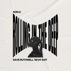 Rolling In The Deep (Dave Ruthwell 'SEVA' Edit)