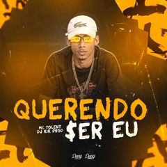 MC TOLENT - QUERENDO SER EU - DJ KIK PROD