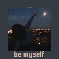 be myself - why don't we // slowed and reverb