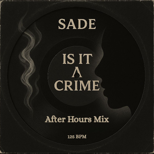 Is It A Crime? - Sade (After Hours Mix)