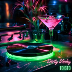 Toisto - Dirty Vichy