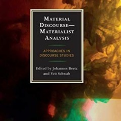 Open PDF Material Discourse―Materialist Analysis: Approaches in Discourse Studies by  Johannes Bee