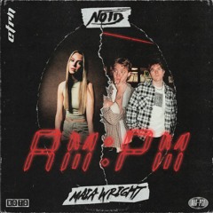 NOTD - AM:PM (coretron Remix)