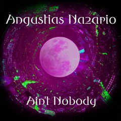 Angustias Nazario - Ain't Nobody