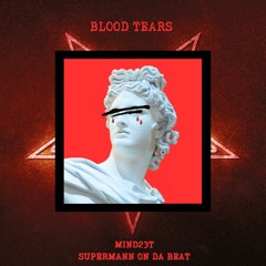 SUPERMANN ON DA BEAT &  MIND23T - BLOOD TEARS