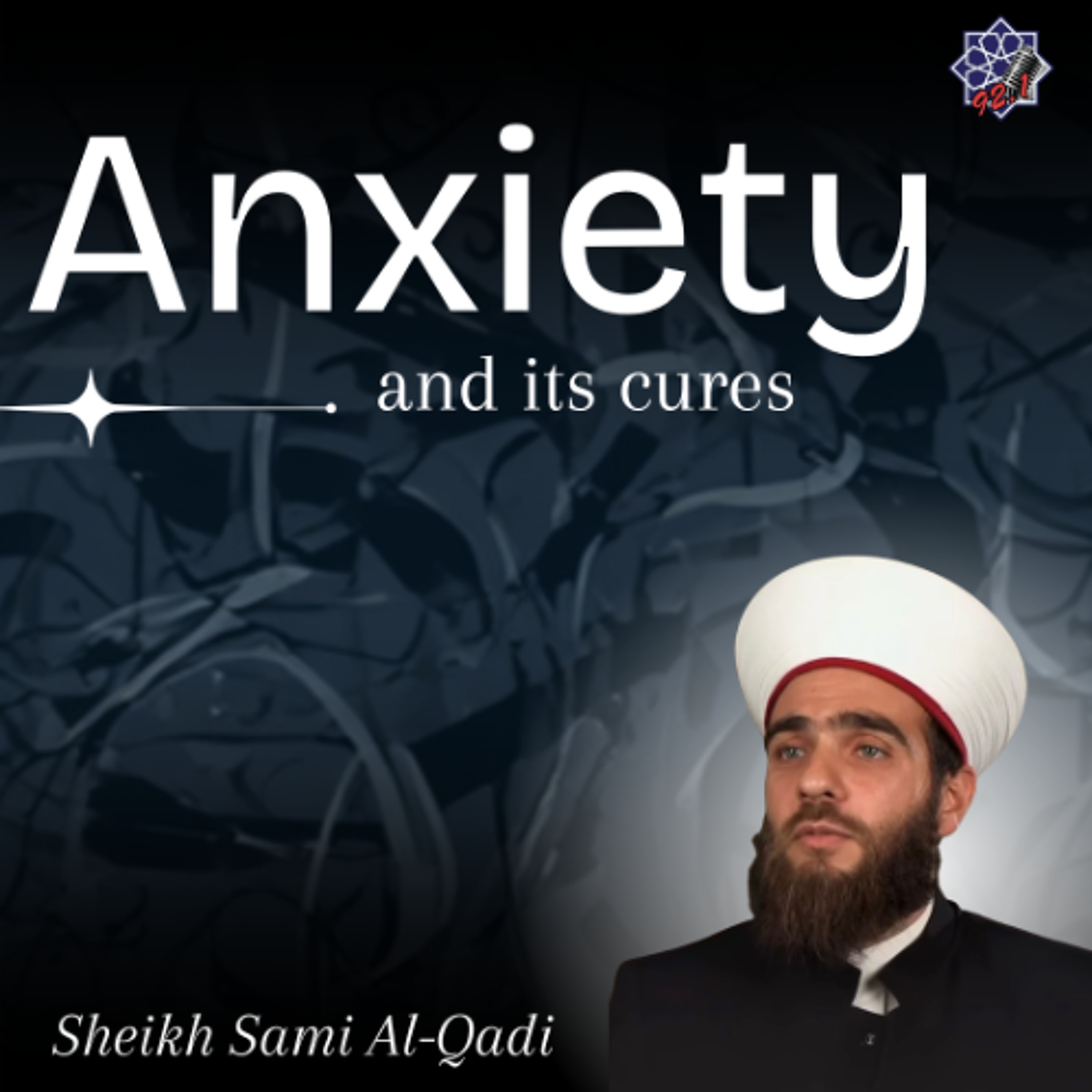Anxiety and its cures - Sheikh Sami Al Qadi