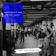 CHRISTOPHER TOM x OTC ~ I CAN’T SLEEP IN THE 90s (REDUX)