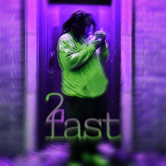 2 fast (feat.Crrupt)
