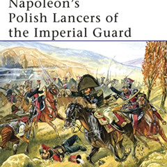 [READ] KINDLE 📦 Napoleon’s Polish Lancers of the Imperial Guard (Men-at-Arms) by  Ro