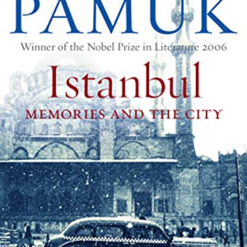 [Read] PDF 💔 Istanbul: Memories of a City by  Orhan Pamuk &  Maureen Freely [EPUB KI