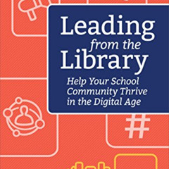 ACCESS EBOOK 📭 Leading from the Library: Help Your School Community Thrive in the Di