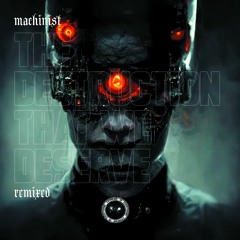 1. Machinist - The Destruction That We Deserve (Original Mix)