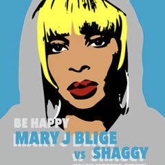 Be Happy (Happy J Remix) - Mary J Blige Ft Shaggy & Mark Moreno