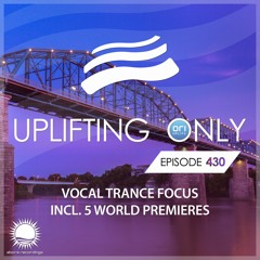 Uplifting Only 430 [No Talking] (May 6, 2021) [Vocal Trance Focus]