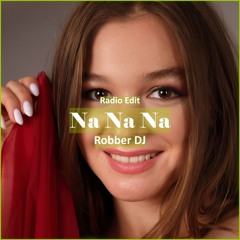 Robber Dj - Na Na Na [ Car Music & G-House Music]