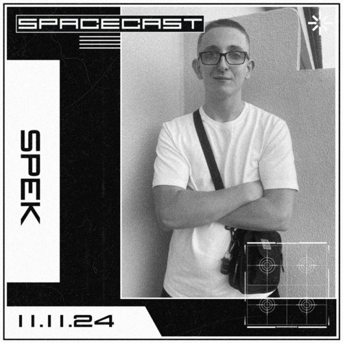 SPEK - SPACECAST [11.11.24]
