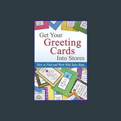 {READ} 📕 Get Your Greeting Cards Into Stores: Finding and Working With Sales Reps     Kindle Editi