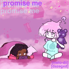 promise me (daze x melo-dii)