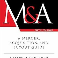 PDF The Art of M&A, Fifth Edition: A Merger, Acquisition, and Buyout Guide BY Alexandra Reed La